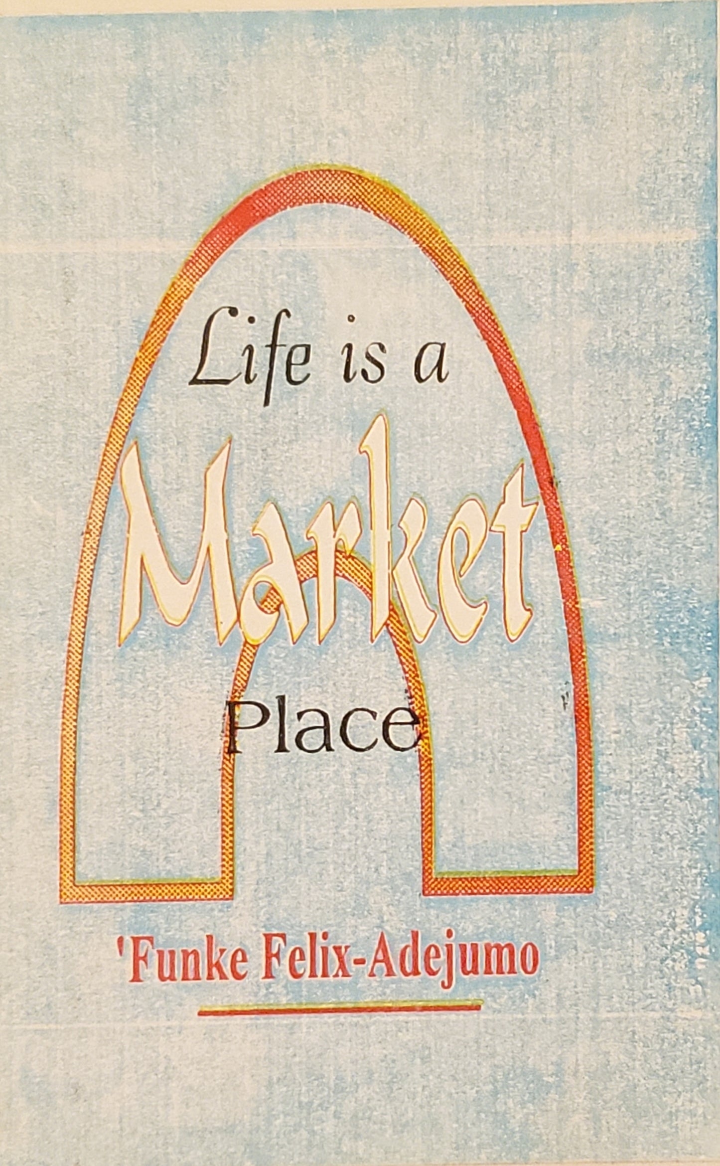 Life is a Market Place