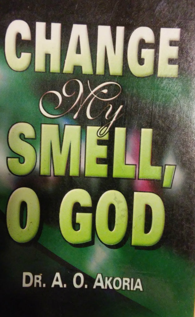 Change My Smell O God