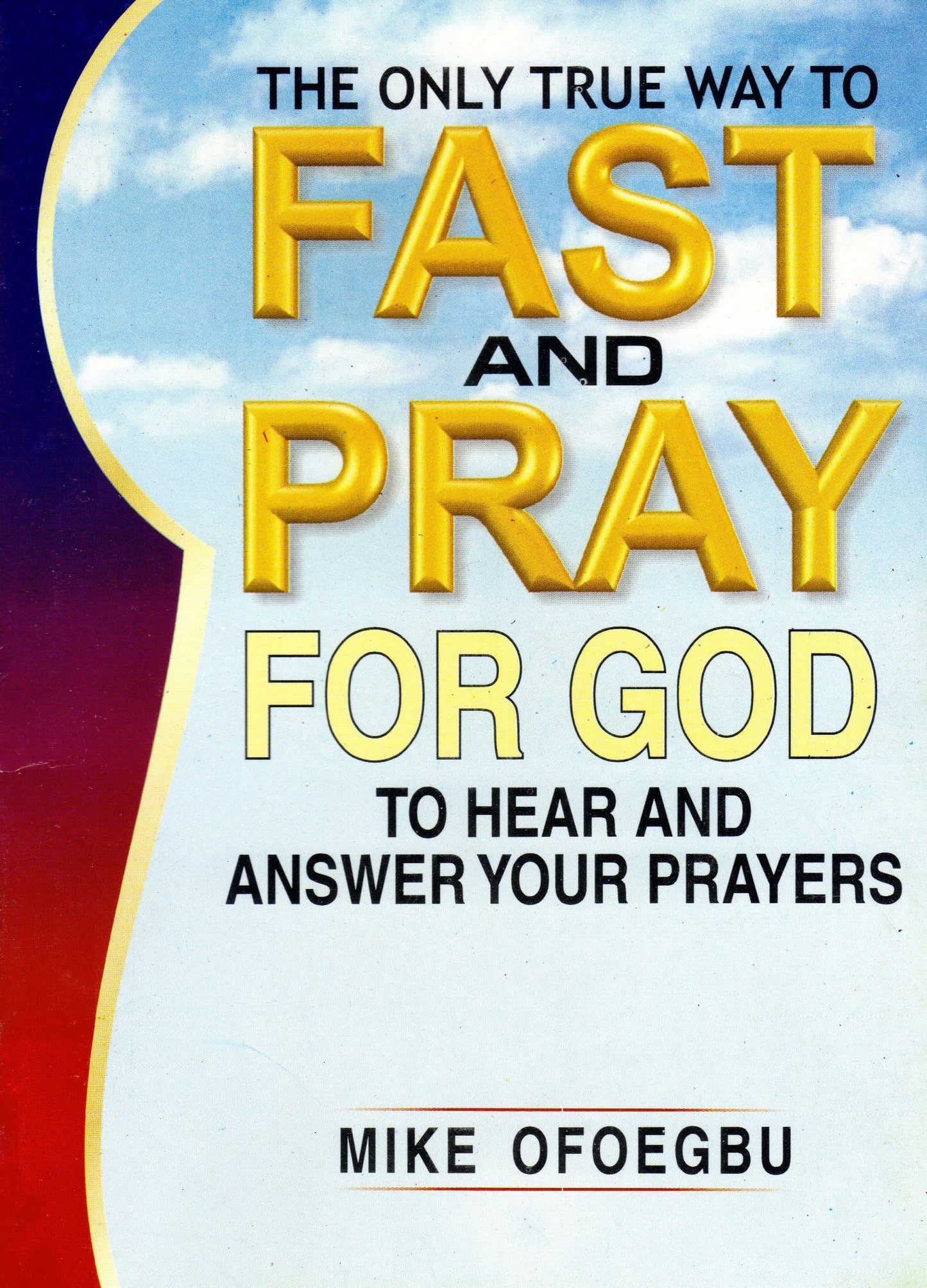 The Only True Way To Fast & Pray For God To Hear & Answer Your Prayers