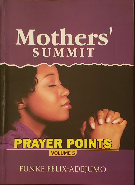 Mothers Summit Prayer Points vol. 5