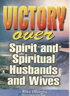 Victory Over Spirit and Spiritual Husbands and Wives