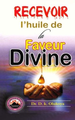 Recevoir l'huile de la faveur Divine