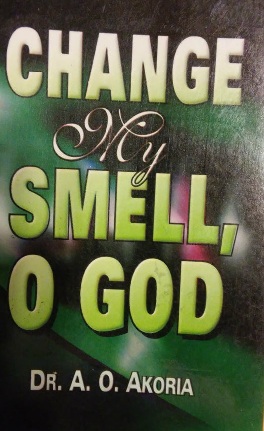 Change My Smell O God