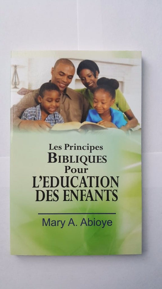 Les Principes Bibliques Pour L'Education des Enfants