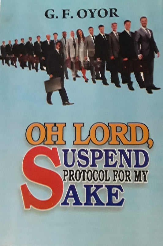 Oh Lord, Suspend Protocol For My Sake