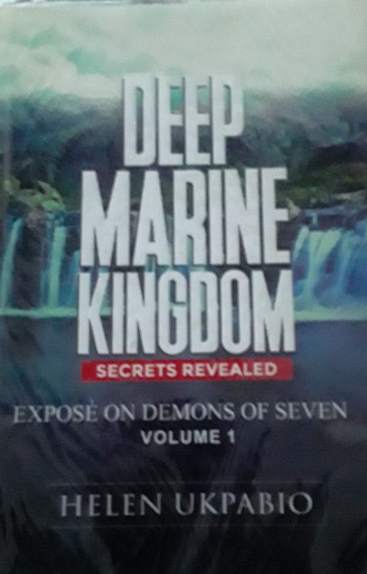 Deep Marine Kingdom Secrets Revealed: Expose On Demons Of Seven - Volume 1