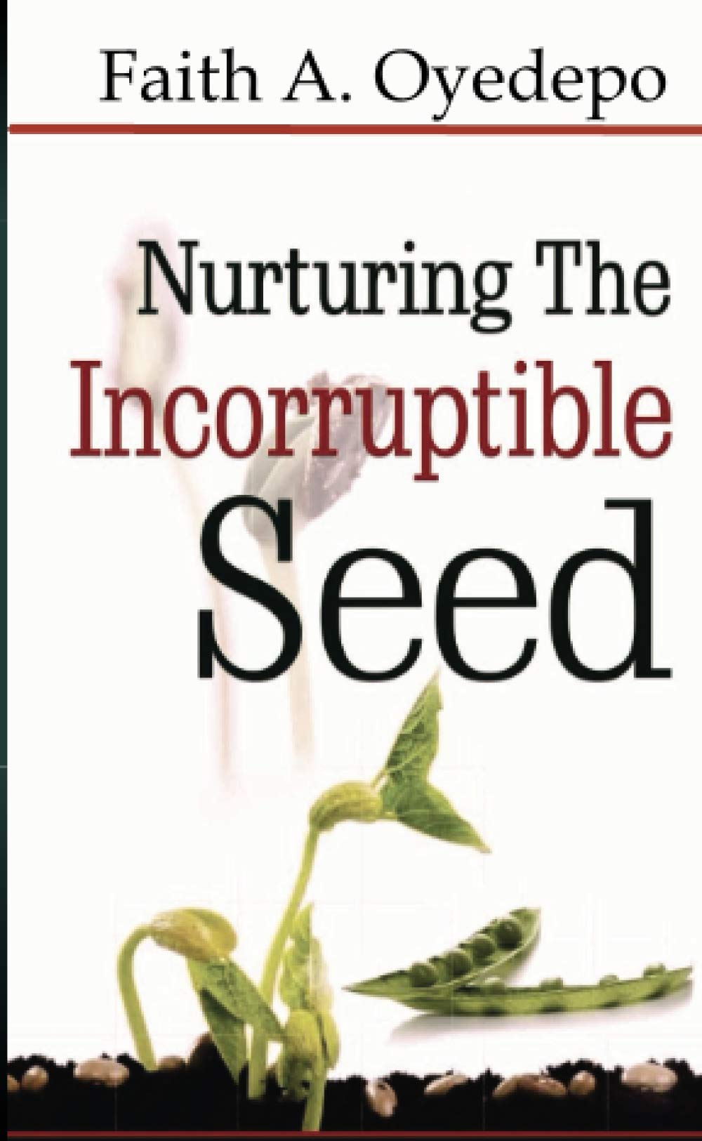 Nurturing The Incorruptible Seed