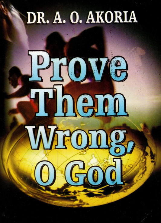 Prove Them Wrong, O Lord