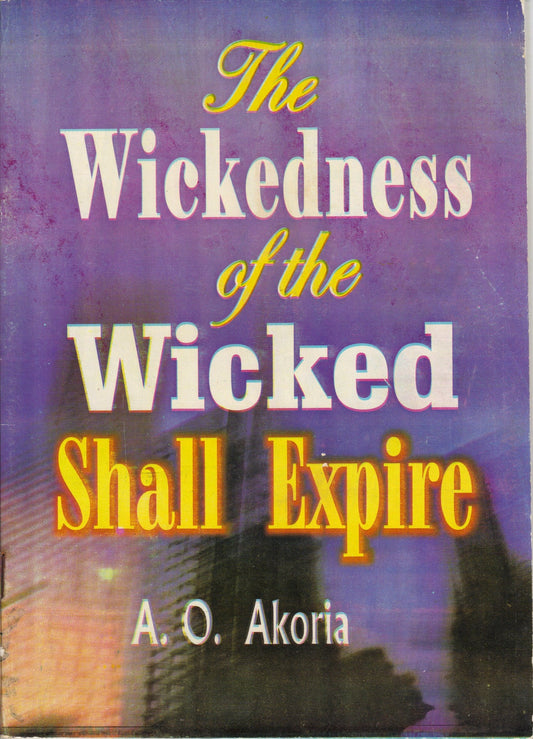 The Wickedness of the Wicked Shall Expire