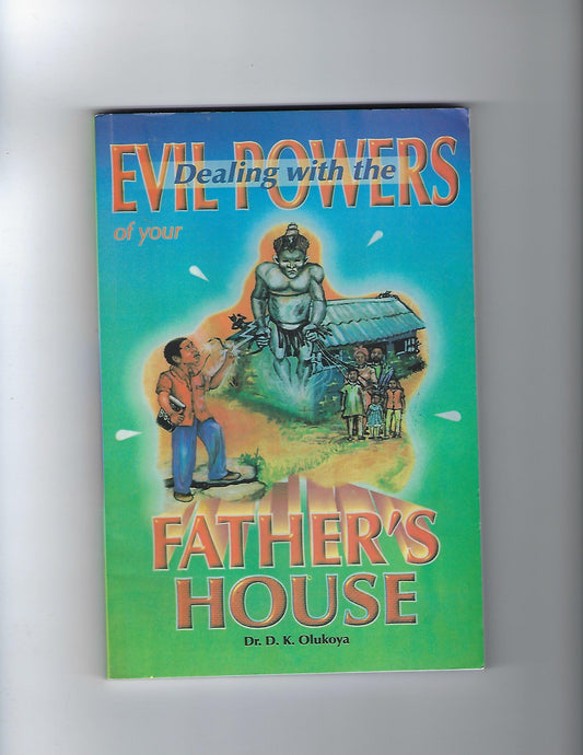 Dealing with the Evil Powers of Your Father's House