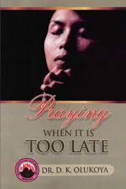 Praying When it is Too Late