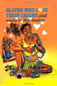 Slaves Who Love Their Chains