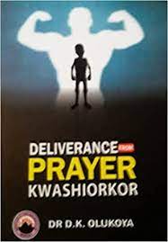 Deliverance From Prayer Kwashiokor