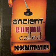 The Ancient Enemy Called Procrastination
