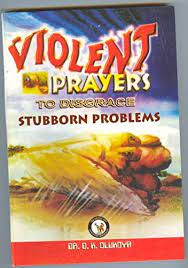 Violent Prayers To Disgrace Stubborn Problems