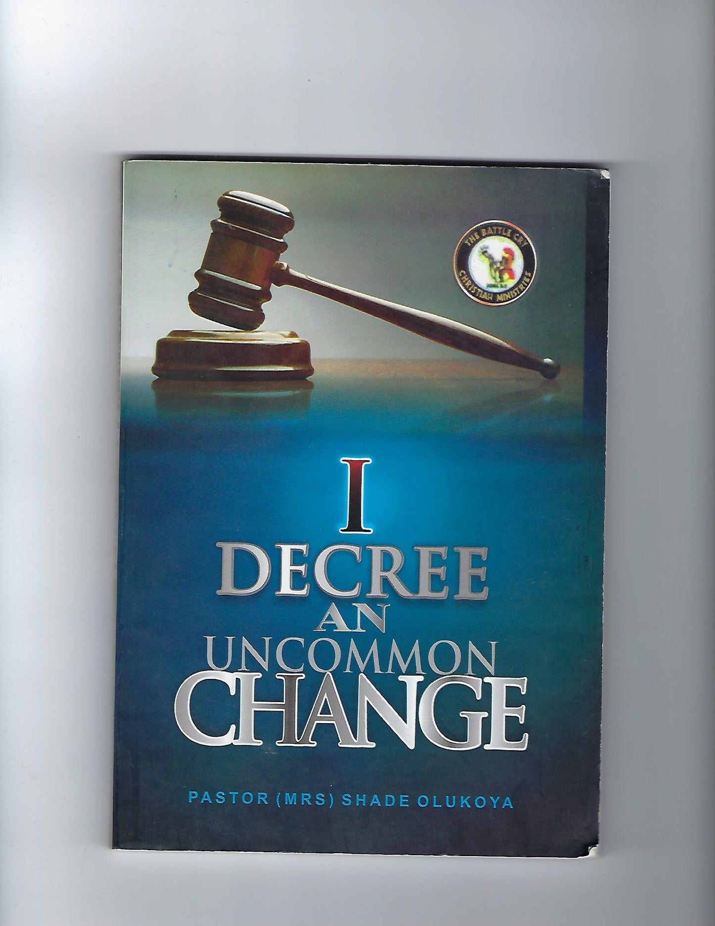 I Decree an Uncommon Change