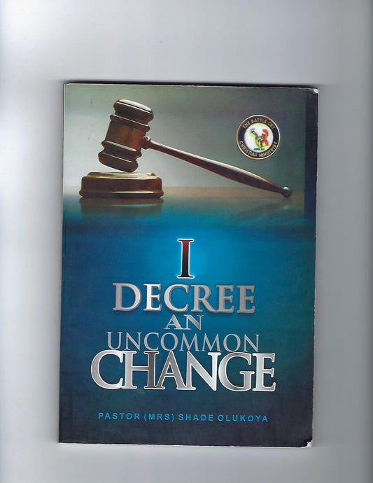 I Decree an Uncommon Change