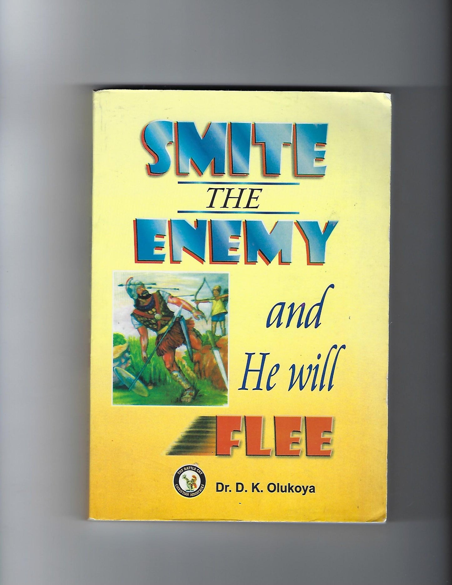 Smite The Enemy and He Will Flee