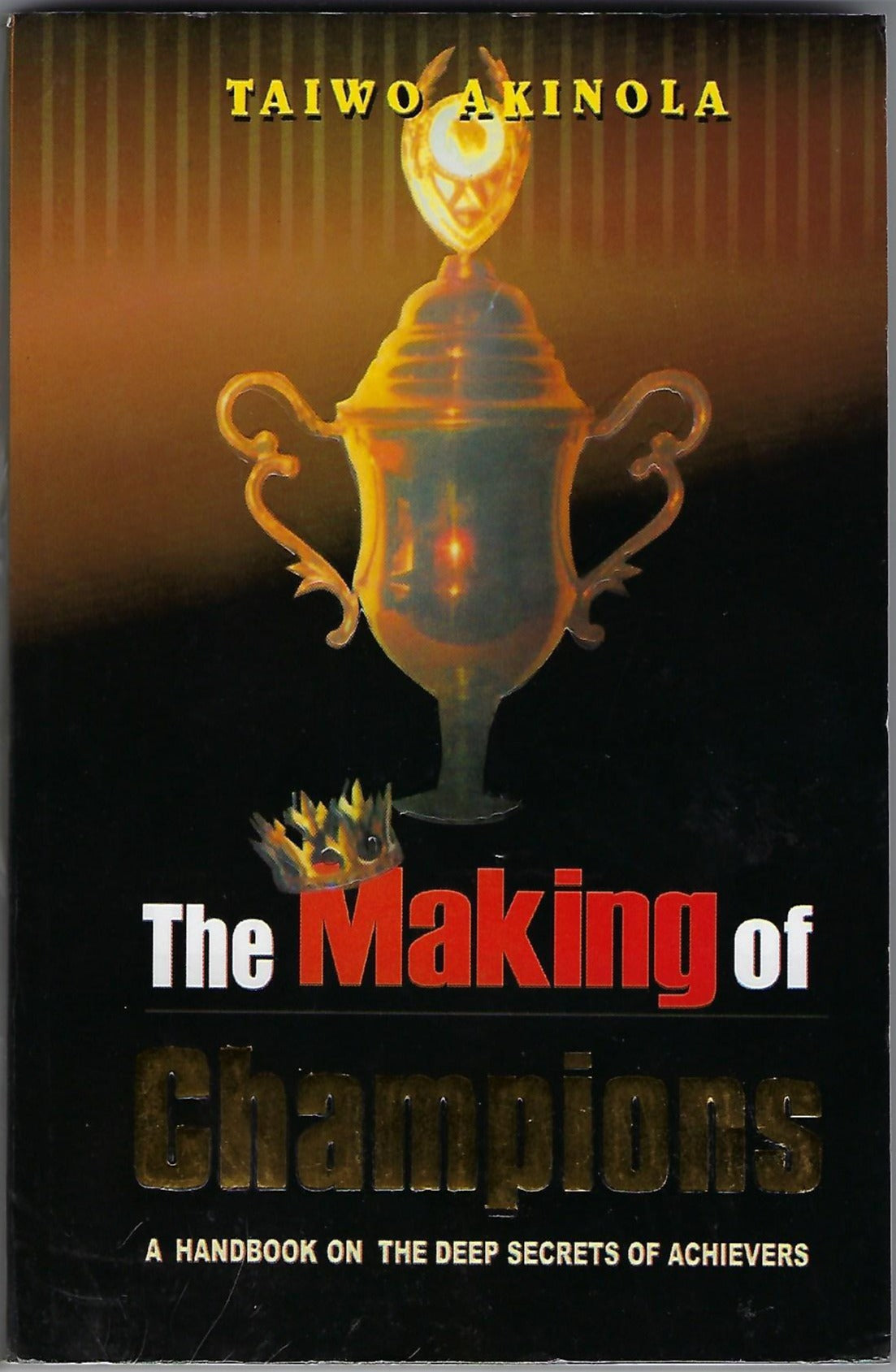 The Making of Champions: A Handbook on the Deep Secrets of Achievers