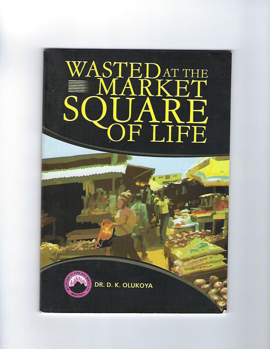 Wasted at the Market Square of Life